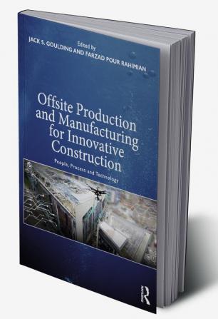 Offsite Production and Manufacturing for Innovative Construction