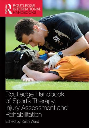 Routledge Handbook of Sports Therapy Injury Assessment and Rehabilitation