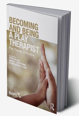 Becoming and Being a Play Therapist