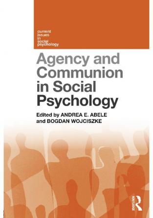 Agency and Communion in Social Psychology