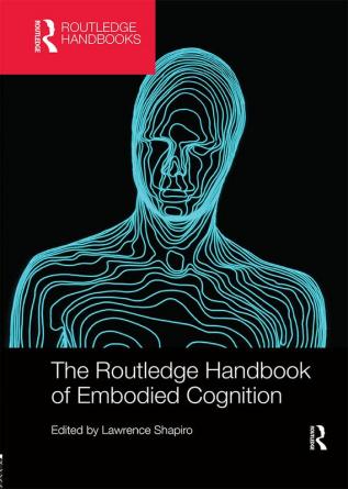 The Routledge Handbook of Embodied Cognition