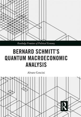 Bernard Schmitt’s Quantum Macroeconomic Analysis