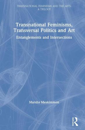 Transnational Feminisms Transversal Politics and Art