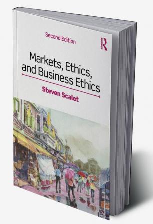 MARKETS ETHICS AND BUSINESS ETHICS