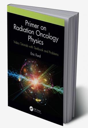 Primer on Radiation Oncology Physics