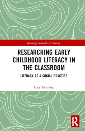 Researching Early Childhood Literacy in the Classroom