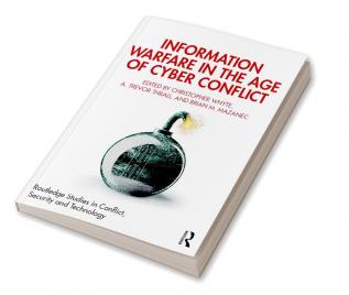 Information Warfare in the Age of Cyber Conflict