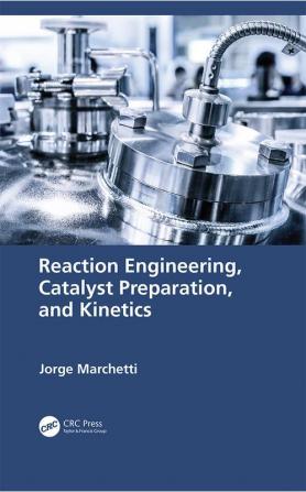 Reaction Engineering Catalyst Preparation and Kinetics