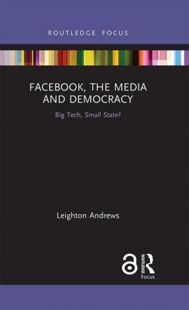 Facebook the Media and Democracy