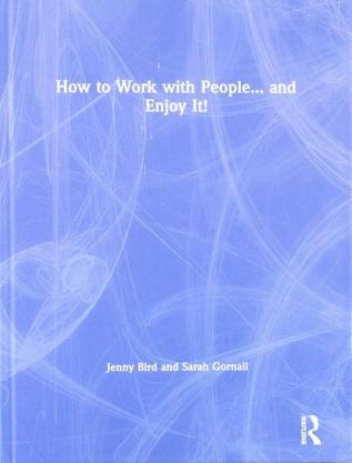 How to Work with People... and Enjoy It!