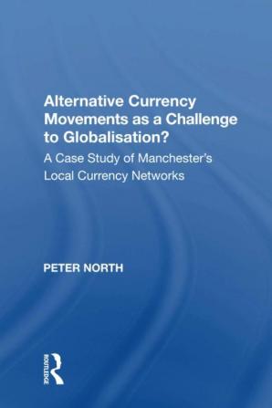 Alternative Currency Movements as a Challenge to Globalisation?