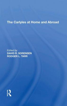 Carlyles at Home and Abroad