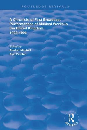 Chronicle of First Broadcast Performances of Musical Works in the United Kingdom 1923-1996