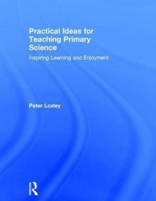 Practical Ideas for Teaching Primary Science