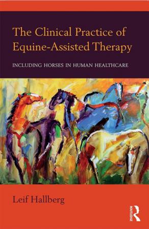 THE CLINICAL PRACTICE OF EQUINE ASSISTED THERAPY INCLUDING HORSES IN HUMAN HEALTHCARE (PB 2018)