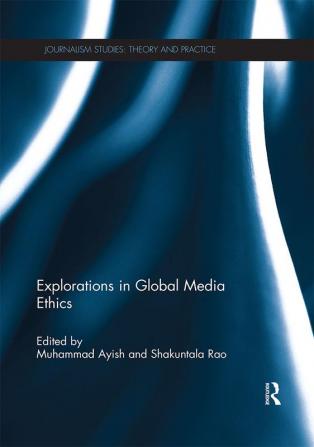 Explorations in Global Media Ethics