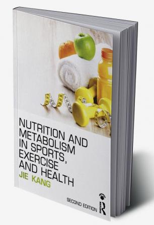 Nutrition and Metabolism in Sports Exercise and Health