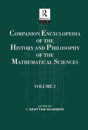 Companion Encyclopedia of the History and Philosophy of the Mathematical Sciences