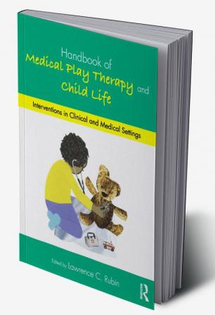 Handbook of Medical Play Therapy and Child Life