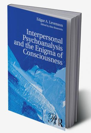 Interpersonal Psychoanalysis and the Enigma of Consciousness