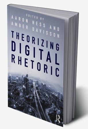 Theorizing Digital Rhetoric