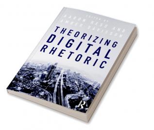 Theorizing Digital Rhetoric