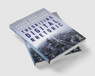 Theorizing Digital Rhetoric