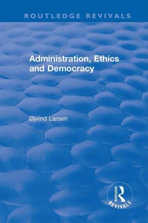 Administration Ethics and Democracy