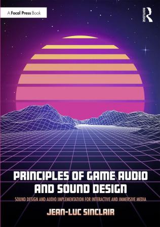 Principles of Game Audio and Sound Design