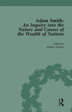 Adam Smith: An Inquiry into the Nature and Causes of the Wealth of Nations Volume I