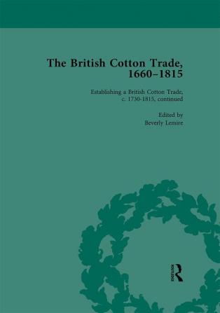 British Cotton Trade 1660-1815 Vol 4