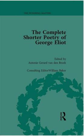 Complete Shorter Poetry of George Eliot Vol 1