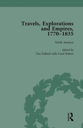 Travels Explorations and Empires 1770-1835 Part I Vol 1