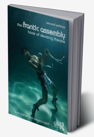 The Frantic Assembly Book of Devising Theatre