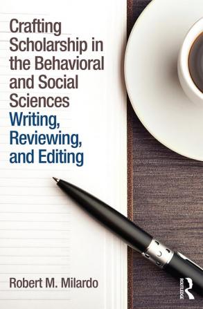 Crafting Scholarship in the Behavioral and Social Sciences