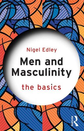 Men and Masculinity: The Basics