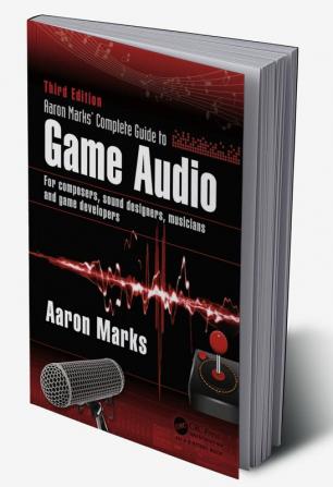 Aaron Marks' Complete Guide to Game Audio