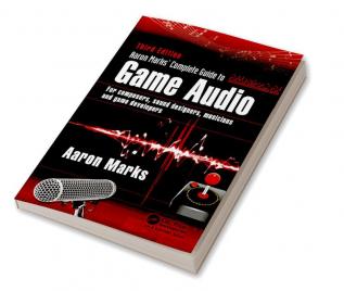 Aaron Marks' Complete Guide to Game Audio