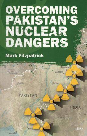 Overcoming Pakistan’s Nuclear Dangers