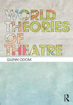 World Theories of Theatre