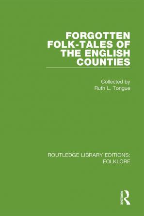 Forgotten Folk-tales of the English Counties (RLE Folklore)