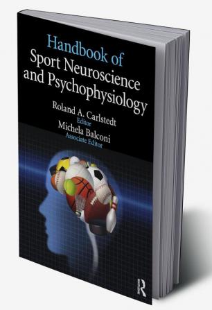 Handbook of Sport Neuroscience and Psychophysiology