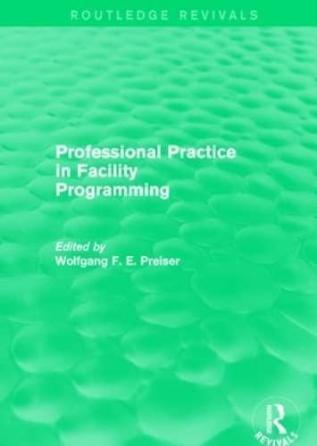 Professional Practice in Facility Programming (Routledge Revivals)