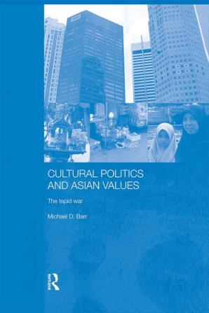 Cultural Politics and Asian Values