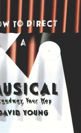 How to Direct a Musical