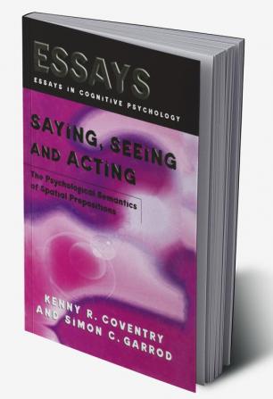 Saying Seeing and Acting