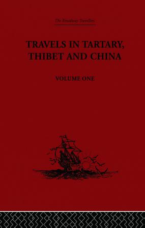 Travels in Tartary Thibet and China Volume One