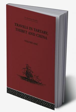 Travels in Tartary Thibet and China Volume One