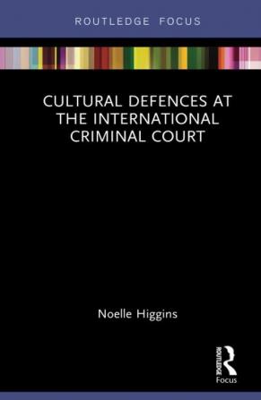 Cultural Defences at the International Criminal Court