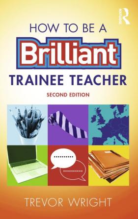 How to be a Brilliant Trainee Teacher